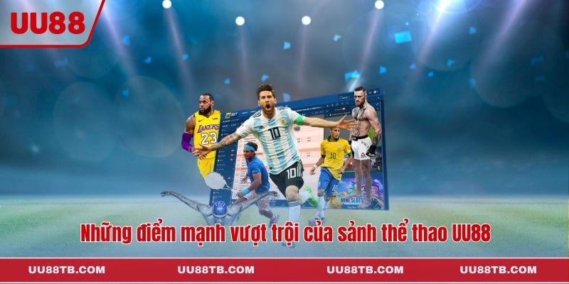 Những điểm mạnh vượt trội của sảnh thể thao UU88